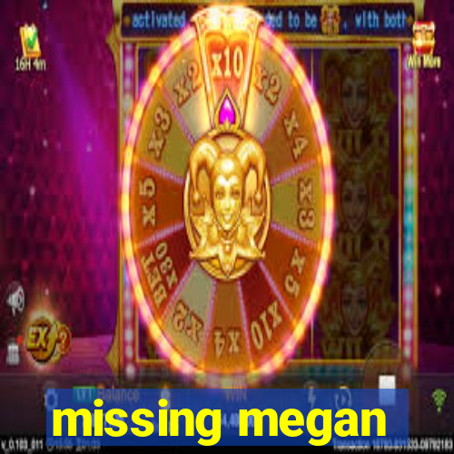 missing megan